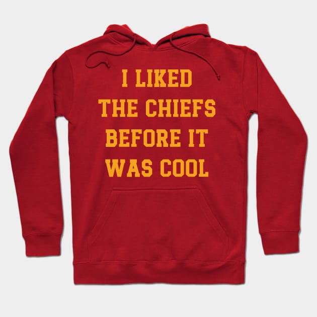 I Liked The Chiefs Before It Was Cool v2 Hoodie by Emma